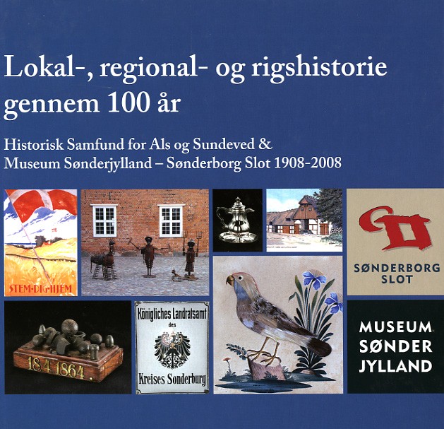 Lokal-, regional- og rigshistorie gennem 100 år: Historisk Samfund for Als og Sundeve (Bog 