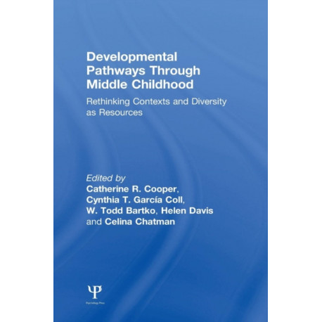 Developmental Pathways Through Middle Childhood: Rethinking Contexts ...