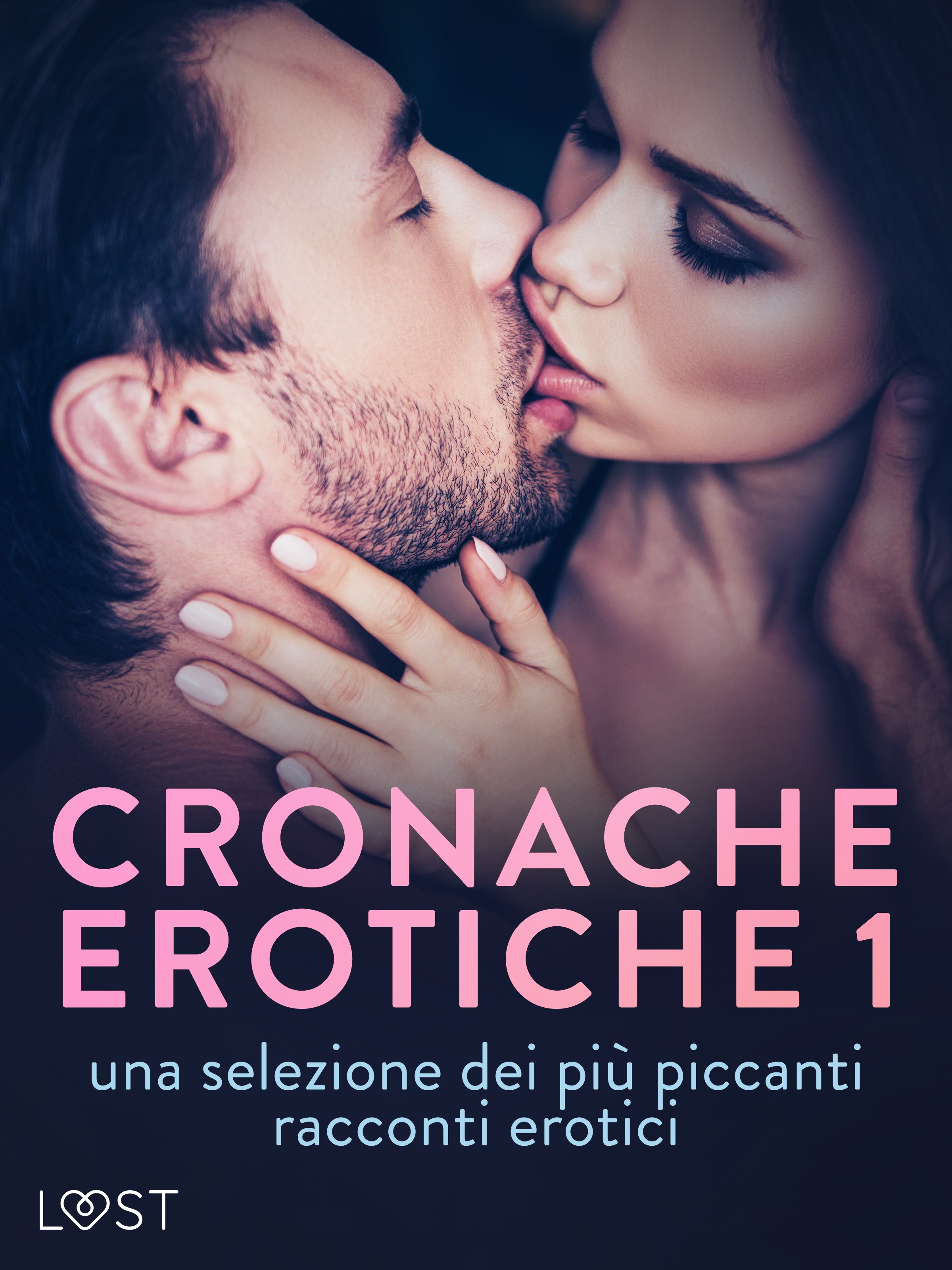 Cronache erotiche -1: una selezione dei più piccanti racconti erotici  (Ebog, epub, Italiensk) af LUST authors