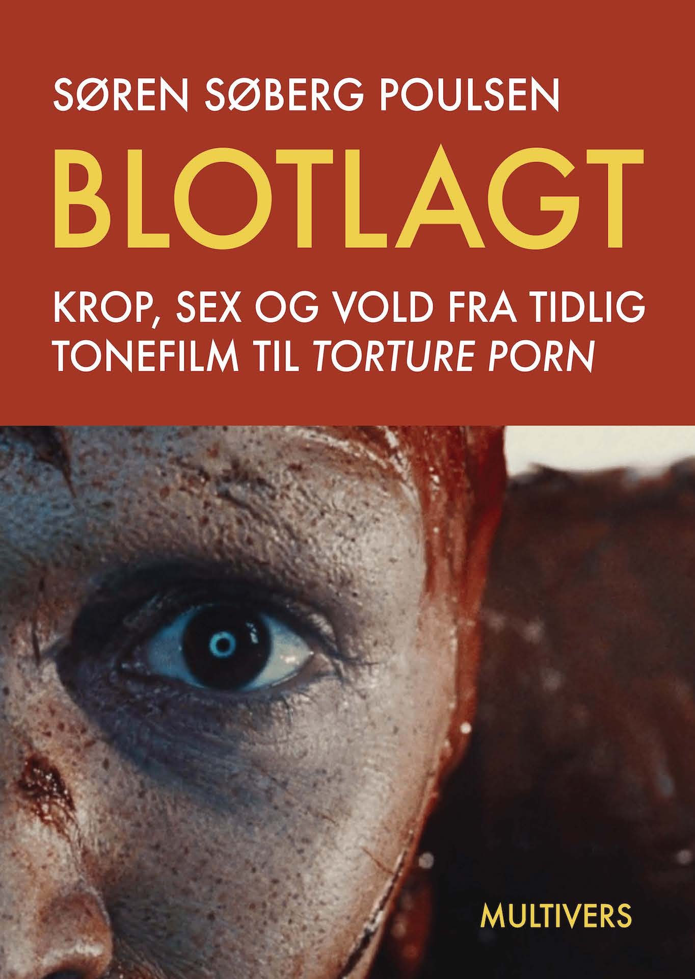 Blotlagt: Krop, sex og vold fra tidlig tonefilm til torture porn (Bog,  Hæftet, Dansk) af Søren Søberg Poulsen