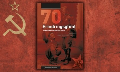 70 erindringsglimt fra russertiden på Bornholm af Birgitte Borgen Müller Marcussen