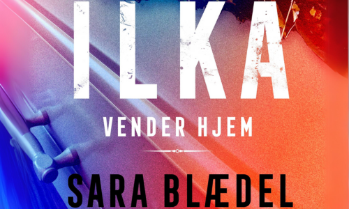 Ilka vender hjem af Sara Blædel