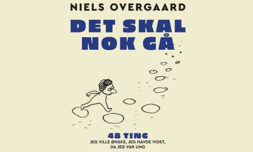 Det skal nok gå - 48 ting, jeg ville ønske, jeg havde vidst, da jeg var ung af Niels Overgaard