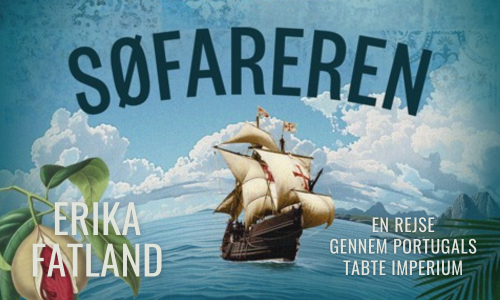 Søfareren: En rejse gennem Portugals tabte imperium af Erika Fatland