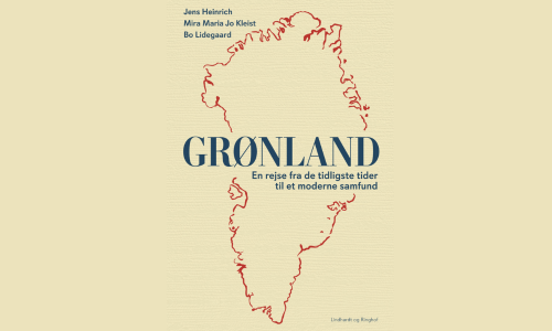 Grønland - En rejse fra de tidligste tider til et moderne samfund af Bo Lidegaard, Mira Maria Jo Kleist & Jens Heinrich