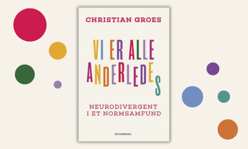 Vi er alle anderledes: Neurodivergent i et normsamfund af Christian Groes 