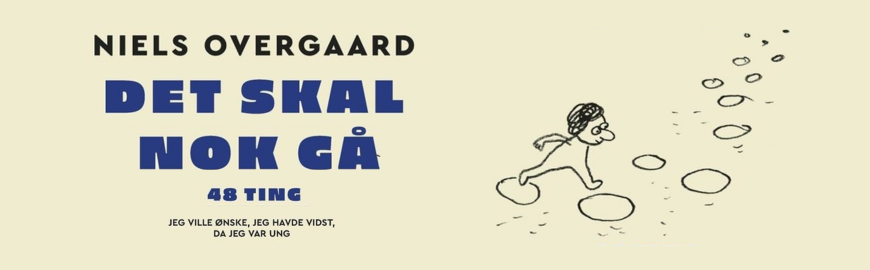 Det skal nok gå - 48 ting, jeg ville ønske, jeg havde vidst, da jeg var ung af Niels Overgaard
