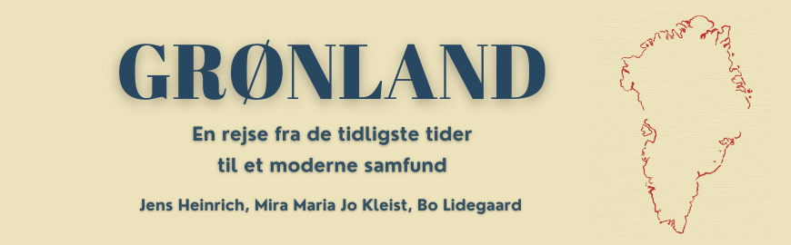 Grønland - En rejse fra de tidligste tider til et moderne samfund af Bo Lidegaard, Mira Maria Jo Kleist & Jens Heinrich