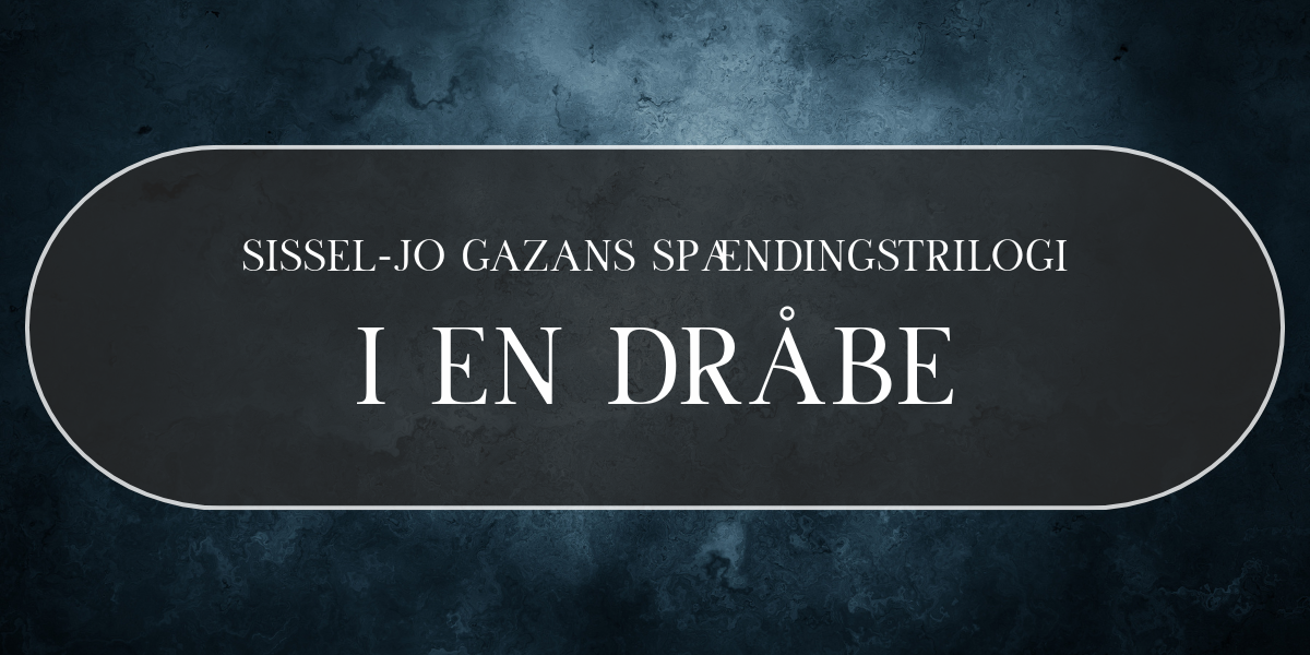I en dråbe en bogserie af Sissel-Jo Gazan på Dansk