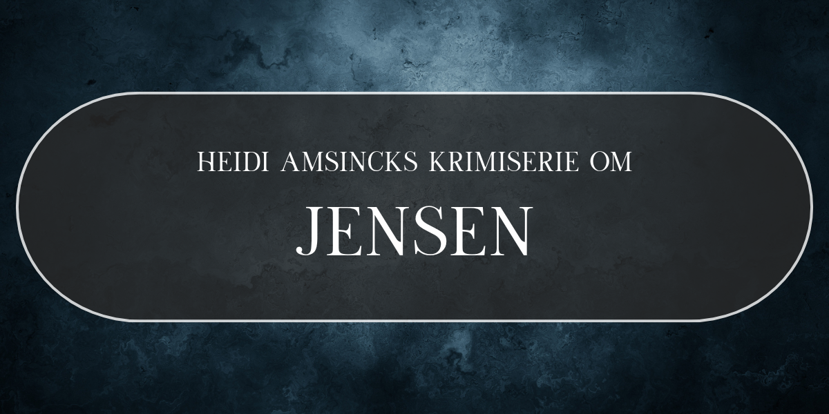En Jensen-krimi  en bogserie af Heidi Amsinck på Dansk