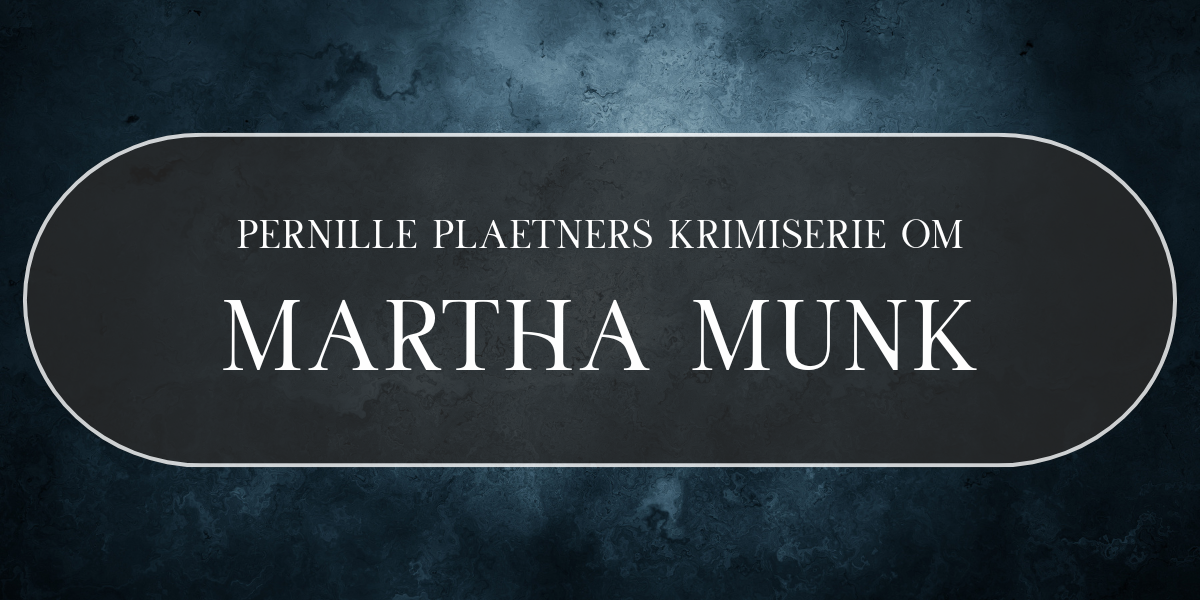 Martha Munk en bogserie af Pernille Plaetner på Dansk