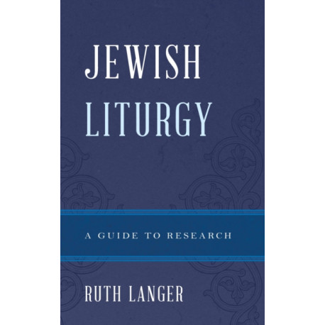 Jewish Liturgy: A Guide to Research