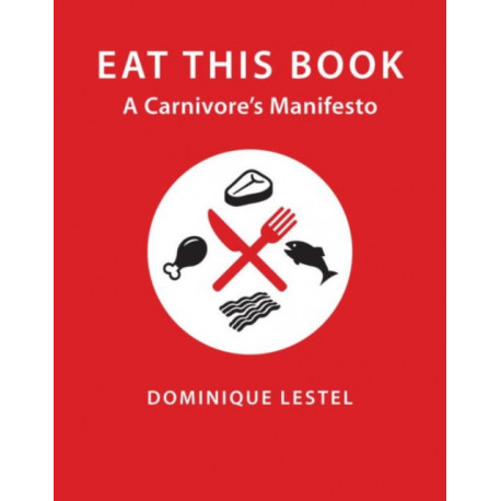 Eat This Book: A Carnivore's Manifesto