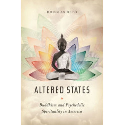 Altered States: Buddhism and Psychedelic Spirituality in America