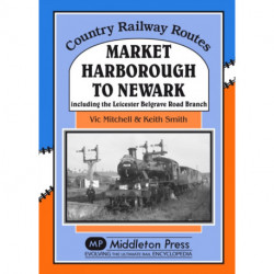 Market Harborough to Newark: Including Belgrave Road Branch.
