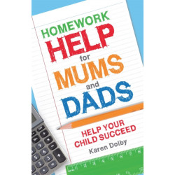 Homework Help for Mums and Dads: Help Your Child Succeed