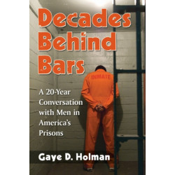 Decades Behind Bars: A 20-Year Conversation with Men in America's Prisons