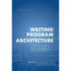 Writing Program Architecture: Thirty Cases for Reference and Research