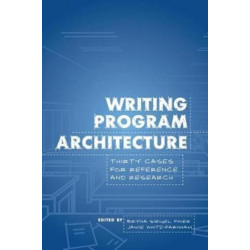 Writing Program Architecture: Thirty Cases for Reference and Research