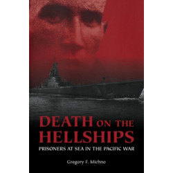 Death on the Hellships: Prisoners at Sea in the Pacific War
