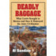 Deadly Baggage: What Cortes Brought to Mexico and How It Destroyed the Aztec Civilization