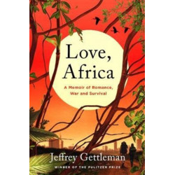 Love, Africa: A Memoir of Romance, War, and Survival