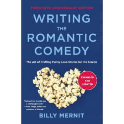 Writing The Romantic Comedy, 20th Anniversary Expanded and Updated Edition: The Art of Crafting Funny Love Stories for the Screen