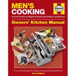 Men's Cooking Owners' Kitchen Manual: A no-nonsense guide to buying, cooking and eating