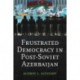 Frustrated Democracy in Post-Soviet Azerbaijan