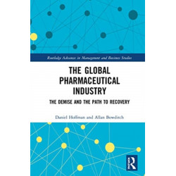 The Global Pharmaceutical Industry: The Demise and the Path to Recovery
