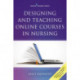 Designing and Teaching Online Courses in Nursing