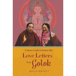 Love Letters from Golok: A Tantric Couple in Modern Tibet