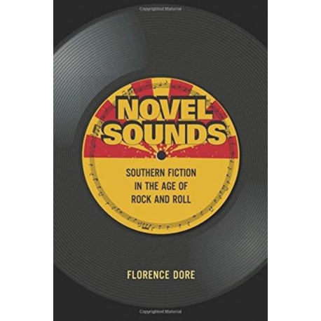 Novel Sounds: Southern Fiction in the Age of Rock and Roll
