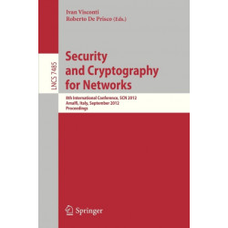 Security and Cryptography for Networks: 8th International Conference, SCN 2012, Amalfi, Italy, September 5-7, 2012, Proceedings