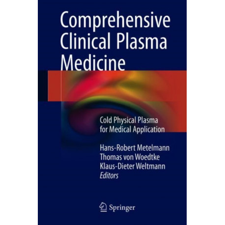 Comprehensive Clinical Plasma Medicine: Cold Physical Plasma for Medical Application