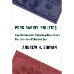 Pork Barrel Politics: How Government Spending Determines Elections in a Polarized Era