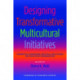 Designing Transformative Multicultural Initiatives: Theoretical Foundations, Practical Applications, and Facilitator Considerations