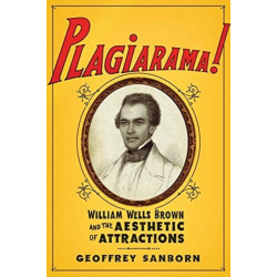 Plagiarama!: William Wells Brown and the Aesthetic of Attractions