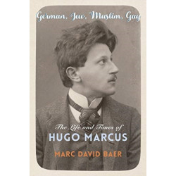 German, Jew, Muslim, Gay: The Life and Times of Hugo Marcus