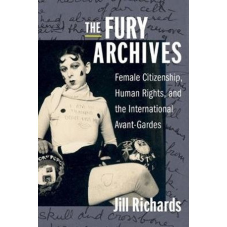 The Fury Archives: Female Citizenship, Human Rights, and the International Avant-Gardes