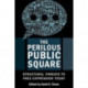 The Perilous Public Square: Structural Threats to Free Expression Today