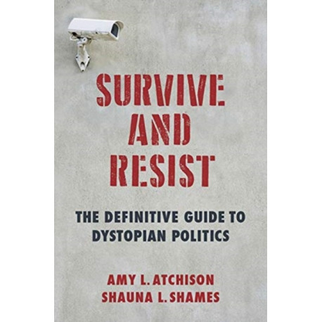 Survive and Resist: The Definitive Guide to Dystopian Politics