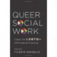Queer Social Work: Cases for LGBTQ+ Affirmative Practice