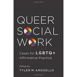 Queer Social Work: Cases for LGBTQ+ Affirmative Practice