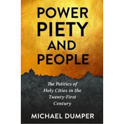 Power, Piety, and People: The Politics of Holy Cities in the Twenty-First Century