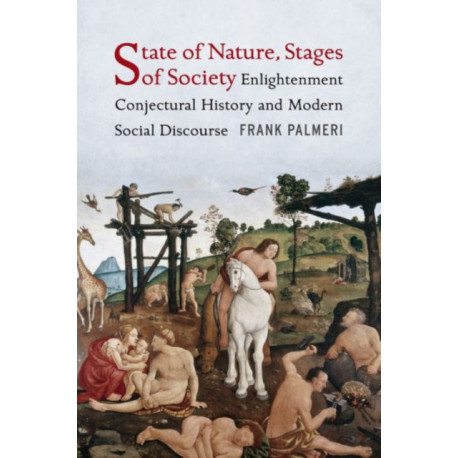 State of Nature, Stages of Society: Enlightenment Conjectural History and Modern Social Discourse