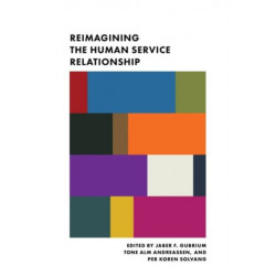 Reimagining the Human Service Relationship