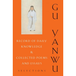 Record of Daily Knowledge and Collected Poems and Essays: Selections