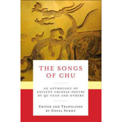 The Songs of Chu: An Anthology of Ancient Chinese Poetry by Qu Yuan and Others