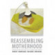 Reassembling Motherhood: Procreation and Care in a Globalized World